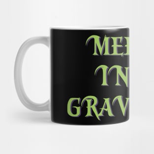 Meet me in the grave yard Mug